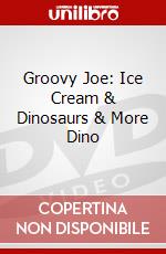 Groovy Joe: Ice Cream & Dinosaurs & More Dino dvd