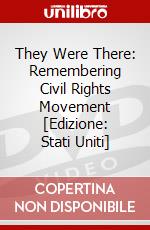 They Were There: Remembering Civil Rights Movement [Edizione: Stati Uniti] dvd