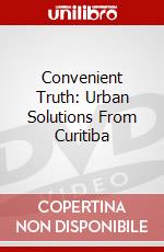 Convenient Truth: Urban Solutions From Curitiba dvd