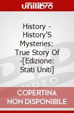 History - History'S Mysteries: True Story Of -[Edizione: Stati Uniti] dvd