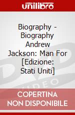 Biography - Biography Andrew Jackson: Man For [Edizione: Stati Uniti] dvd