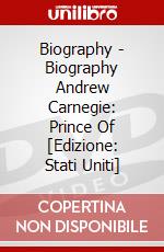 Biography - Biography Andrew Carnegie: Prince Of [Edizione: Stati Uniti] dvd