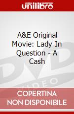 A&E Original Movie: Lady In Question - A Cash dvd