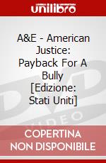 A&E - American Justice: Payback For A Bully [Edizione: Stati Uniti] dvd