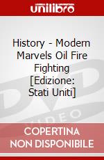 History - Modern Marvels Oil Fire Fighting [Edizione: Stati Uniti] dvd