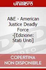 A&E - American Justice Deadly Force -[Edizione: Stati Uniti] dvd