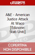 A&E - American Justice Attack At Waco [Edizione: Stati Uniti] dvd