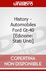History - Automobiles Ford Gt-40 [Edizione: Stati Uniti] dvd