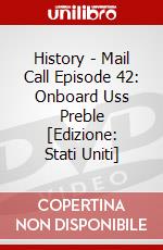 History - Mail Call Episode 42: Onboard Uss Preble [Edizione: Stati Uniti] dvd