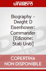 Biography - Dwight D Eisenhower: Commander [Edizione: Stati Uniti] dvd