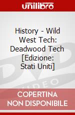 History - Wild West Tech: Deadwood Tech [Edizione: Stati Uniti] dvd