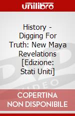 History - Digging For Truth: New Maya Revelations [Edizione: Stati Uniti] dvd