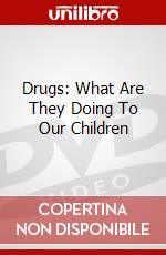 Drugs: What Are They Doing To Our Children dvd