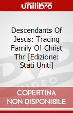 Descendants Of Jesus: Tracing Family Of Christ Thr [Edizione: Stati Uniti] dvd