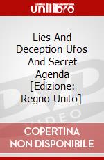 Lies And Deception Ufos And Secret Agenda [Edizione: Regno Unito] dvd