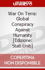 War On Terra: Global Conspiracy Against Humanity [Edizione: Stati Uniti] dvd