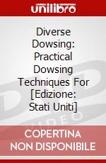 Diverse Dowsing: Practical Dowsing Techniques For [Edizione: Stati Uniti] dvd