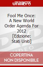 Fool Me Once: A New World Order Agenda For 2012 [Edizione: Stati Uniti] dvd