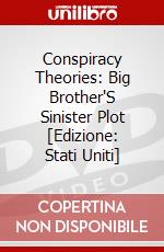 Conspiracy Theories: Big Brother'S Sinister Plot [Edizione: Stati Uniti] dvd