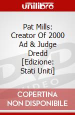 Pat Mills: Creator Of 2000 Ad & Judge Dredd [Edizione: Stati Uniti] dvd