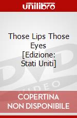 Those Lips Those Eyes [Edizione: Stati Uniti] dvd