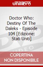 Doctor Who: Destiny Of The Daleks - Episode 104 [Edizione: Stati Uniti] dvd