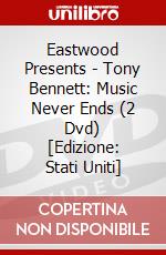 Eastwood Presents - Tony Bennett: Music Never Ends (2 Dvd) [Edizione: Stati Uniti] dvd