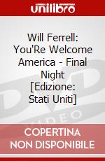 Will Ferrell: You'Re Welcome America - Final Night [Edizione: Stati Uniti] dvd