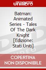 Batman: Animated Series - Tales Of The Dark Knight [Edizione: Stati Uniti] dvd