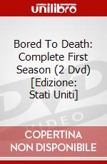 Bored To Death: Complete First Season (2 Dvd) [Edizione: Stati Uniti] dvd