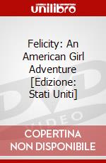 Felicity: An American Girl Adventure [Edizione: Stati Uniti] dvd