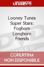 Looney Tunes Super Stars: Foghorn Longhorn Friends dvd