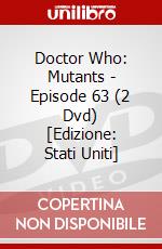 Doctor Who: Mutants - Episode 63 (2 Dvd) [Edizione: Stati Uniti] dvd