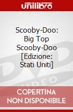 Scooby-Doo: Big Top Scooby-Doo [Edizione: Stati Uniti] dvd