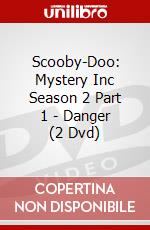 Scooby-Doo: Mystery Inc Season 2 Part 1 - Danger (2 Dvd) dvd