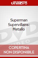 Superman Supervillains: Metallo dvd
