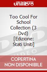 Too Cool For School Collection (3 Dvd) [Edizione: Stati Uniti] dvd