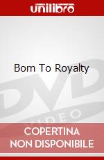 Born To Royalty dvd