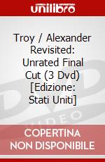Troy / Alexander Revisited: Unrated Final Cut (3 Dvd) [Edizione: Stati Uniti] dvd