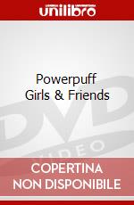 Powerpuff Girls & Friends dvd