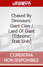 Chased By Dinosaurs: Giant Claw / Land Of Giant [Edizione: Stati Uniti] dvd