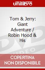 Tom & Jerry: Giant Adventure / Robin Hood & His dvd