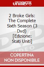 2 Broke Girls: The Complete Sixth Season (3 Dvd) [Edizione: Stati Uniti] dvd