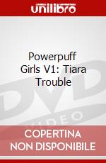 Powerpuff Girls V1: Tiara Trouble dvd