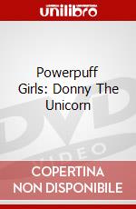 Powerpuff Girls: Donny The Unicorn dvd