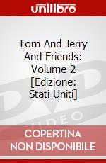 Tom And Jerry And Friends: Volume 2 [Edizione: Stati Uniti] dvd