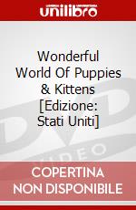 Wonderful World Of Puppies & Kittens [Edizione: Stati Uniti] dvd