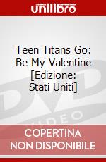 Teen Titans Go: Be My Valentine [Edizione: Stati Uniti] dvd