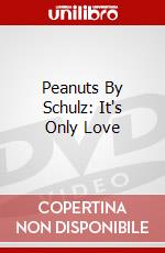 Peanuts By Schulz: It's Only Love dvd