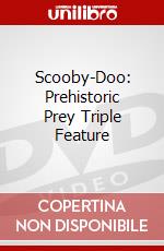 Scooby-Doo: Prehistoric Prey Triple Feature dvd